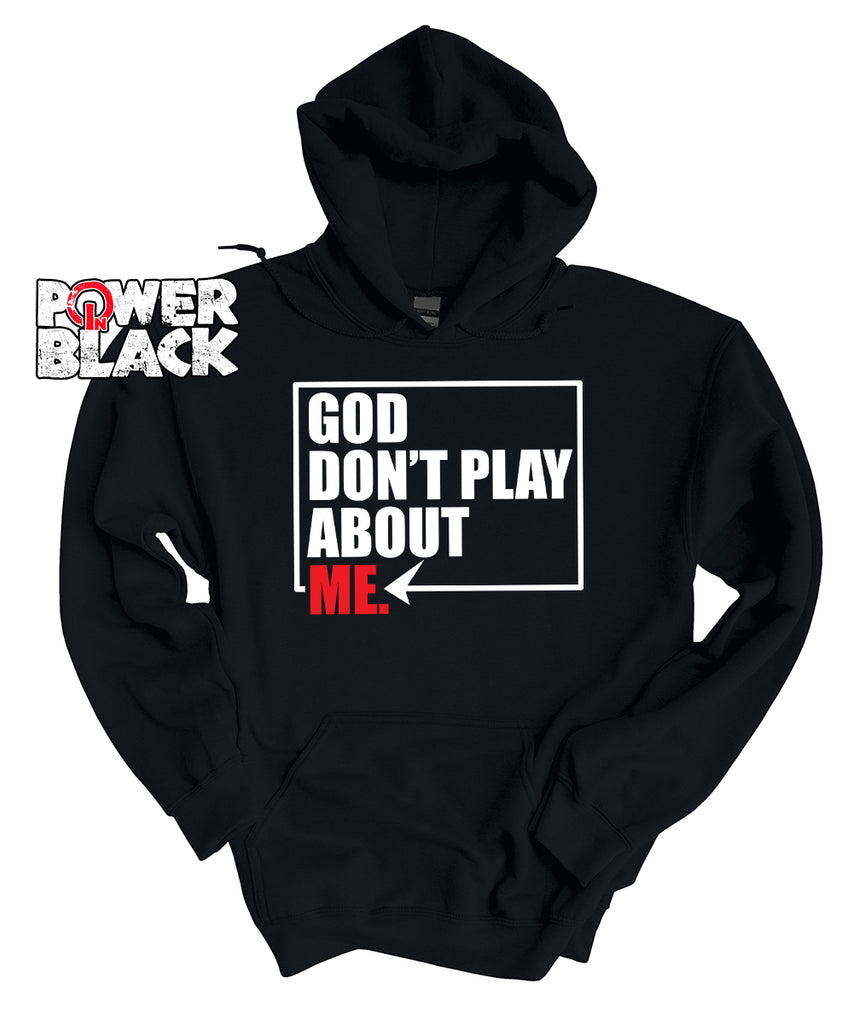 God Don't Play About Me Hoodie