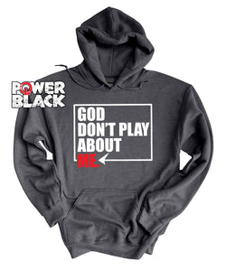 God Don't Play About Me Hoodie