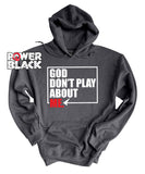 God Don't Play About Me Hoodie