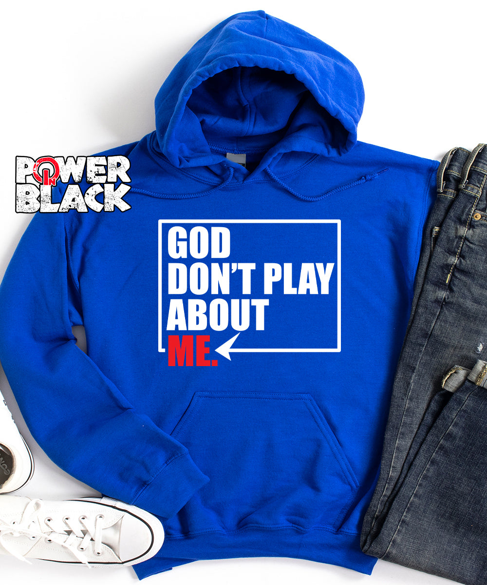 God Don't Play About Me Hoodie