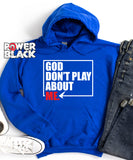 God Don't Play About Me Hoodie