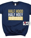 Half Hood Half Holy Sweatshirt