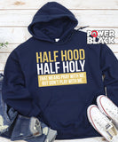 Half Hood Half Holy Hoodie