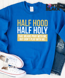 Half Hood Half Holy Sweatshirt