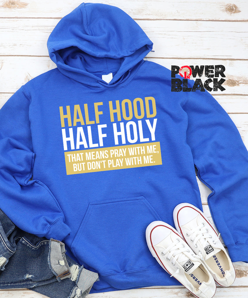 Half Hood Half Holy Hoodie