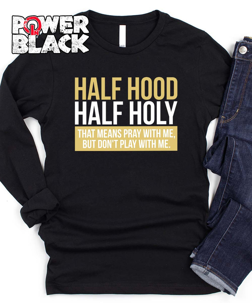 Half Hood Half Holy Long Sleeve