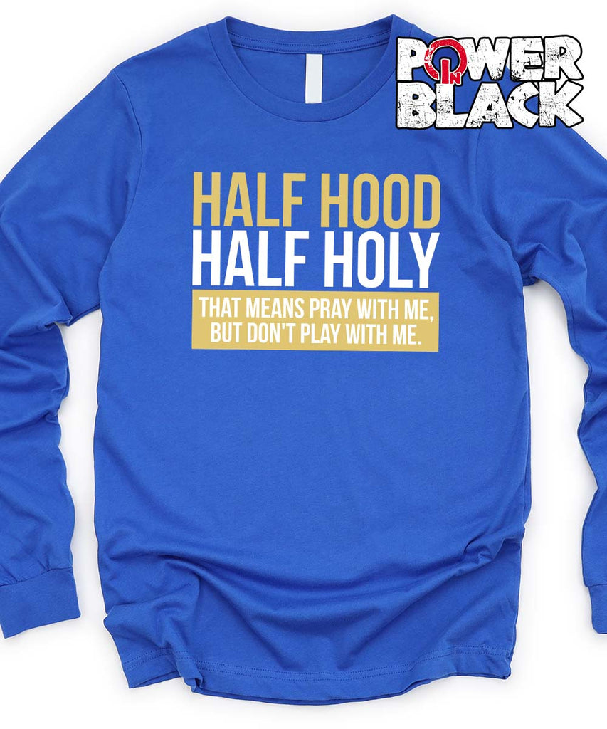 Half Hood Half Holy Long Sleeve