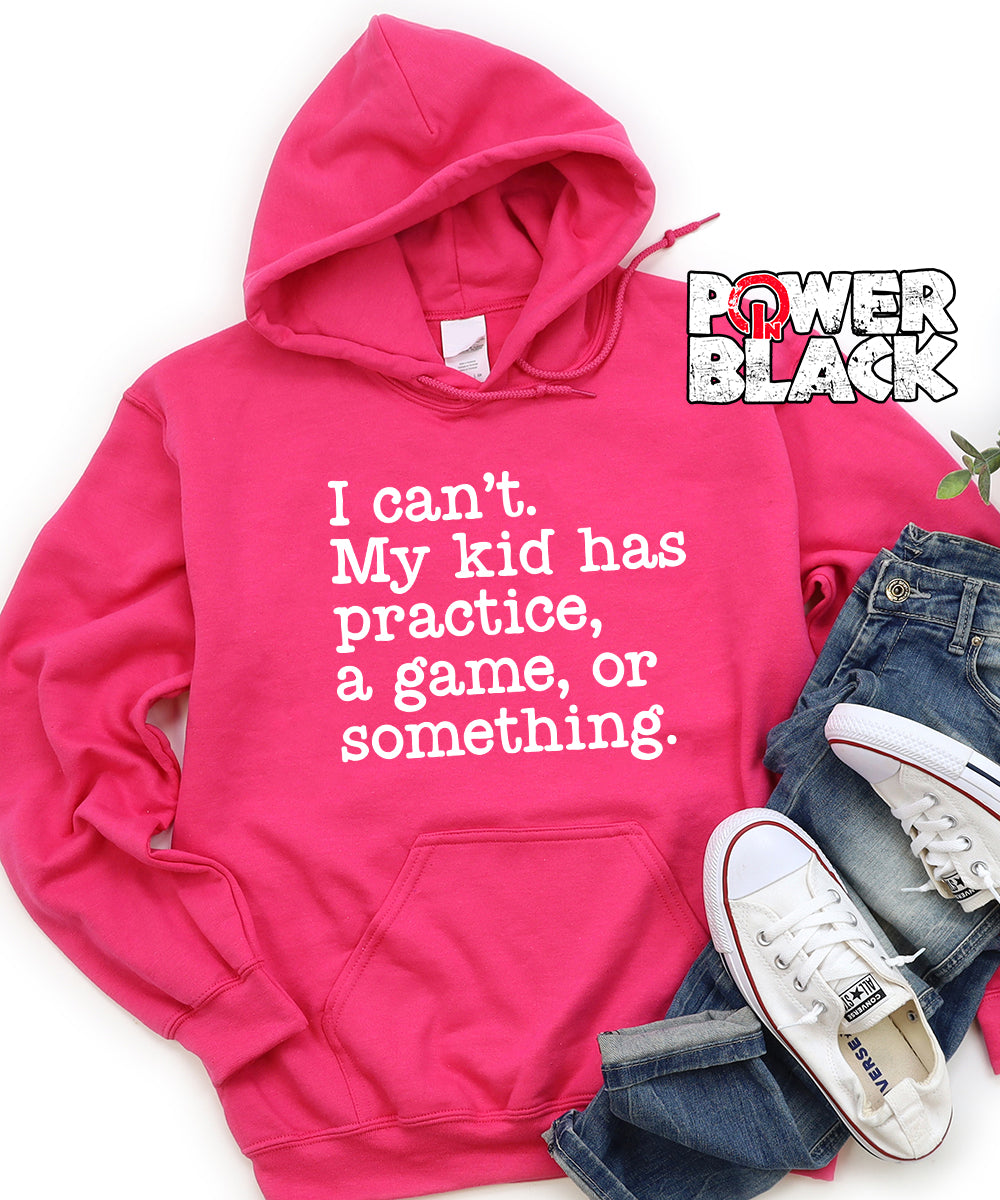I Can't. My Kid Has Something Hoodie