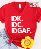 IDK IDC IDGAF- FINAL SALE - NO EXCHANGES