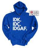 IDK IDC IDGAF Hoodie