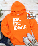 IDK IDC IDGAF Hoodie