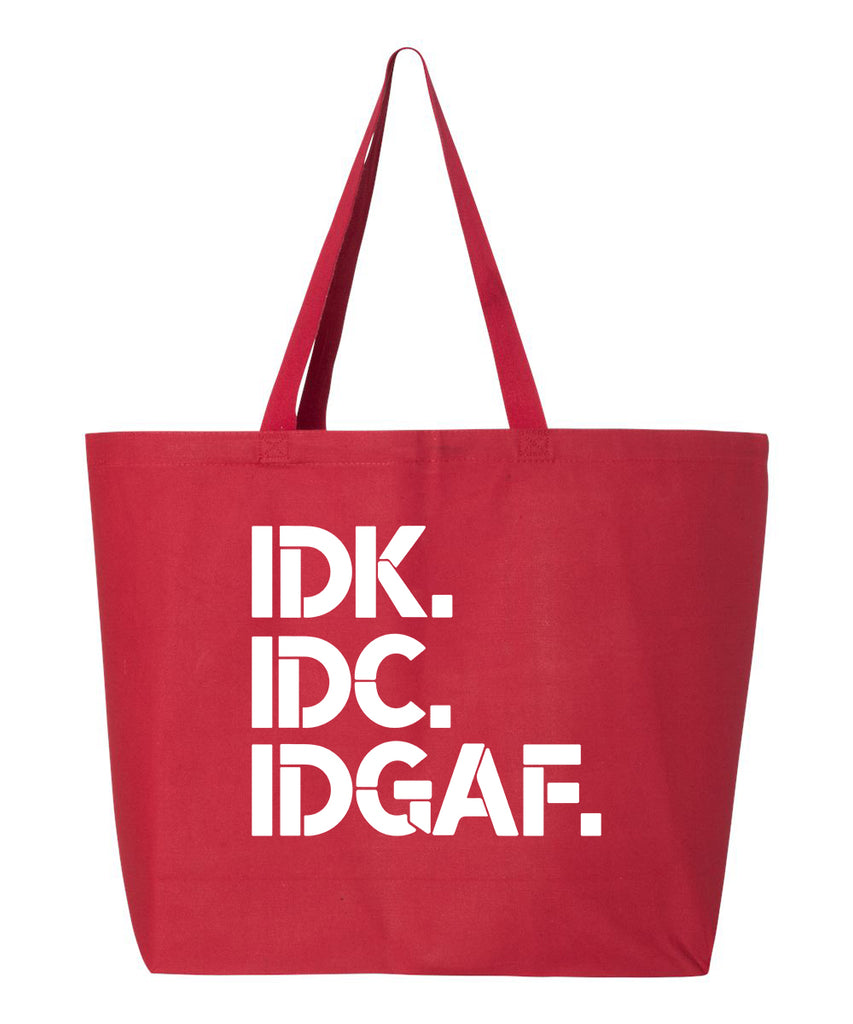 IDK IDC IDGAF Tote Bag