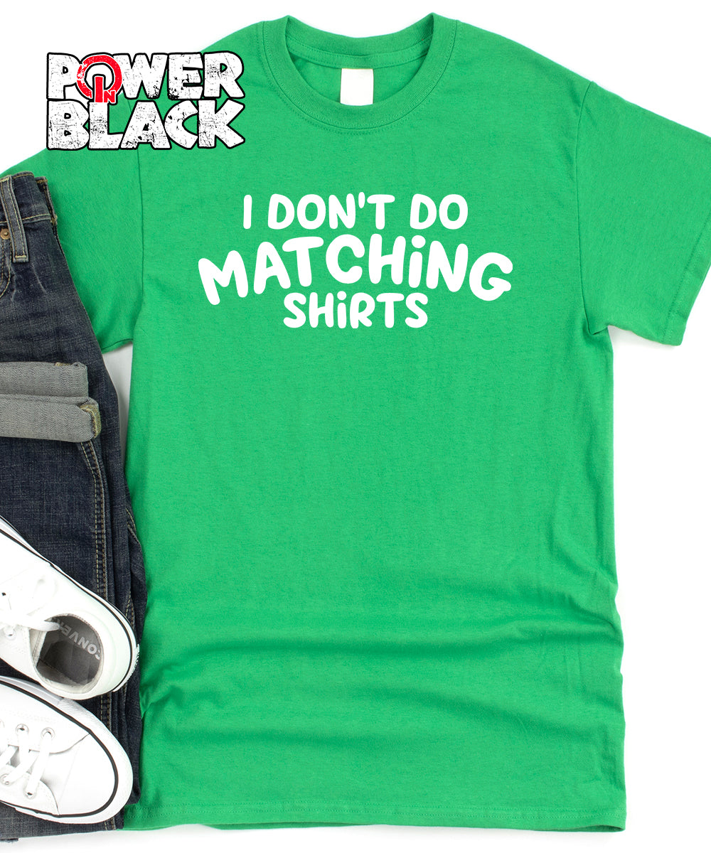 I Don't Do Matching Shirts