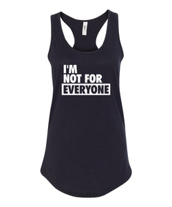 I'm Not For Everyone Tank