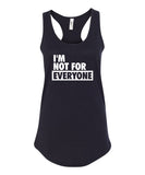 I'm Not For Everyone Tank