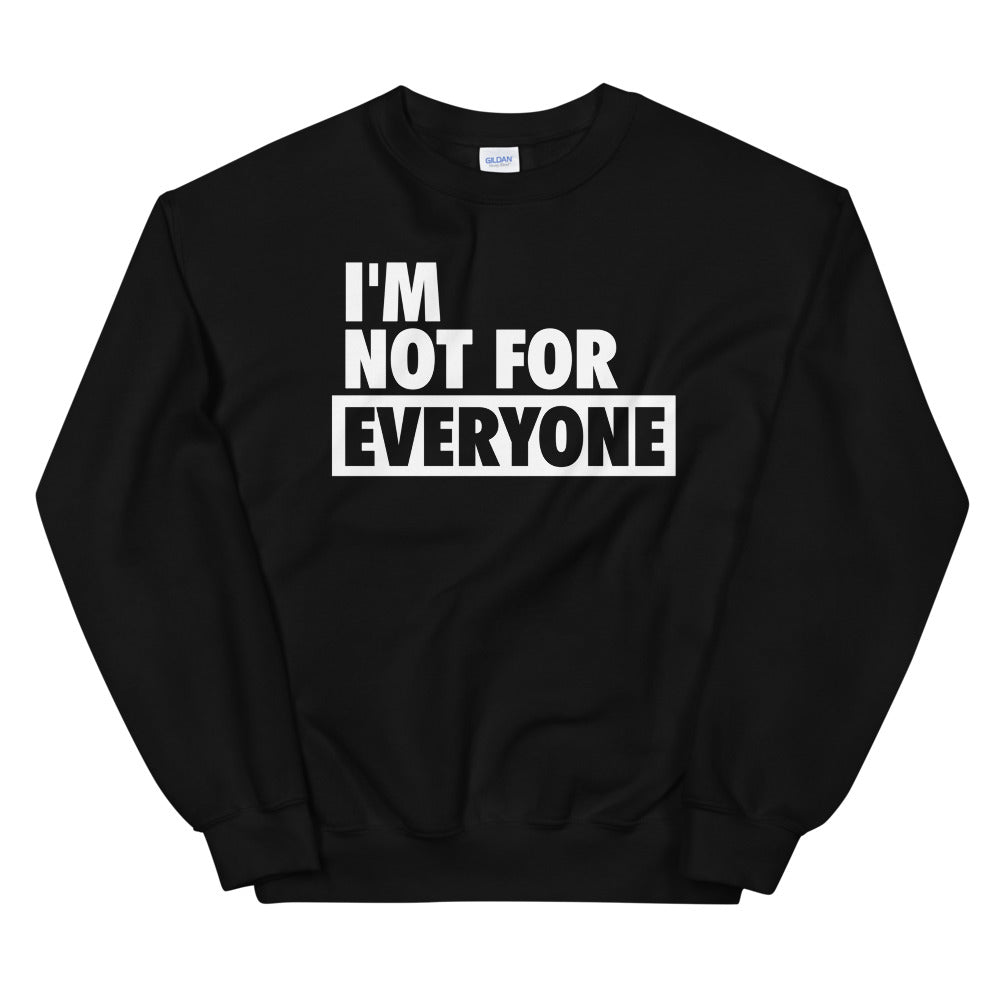 I'm Not For Everyone Sweatshirt