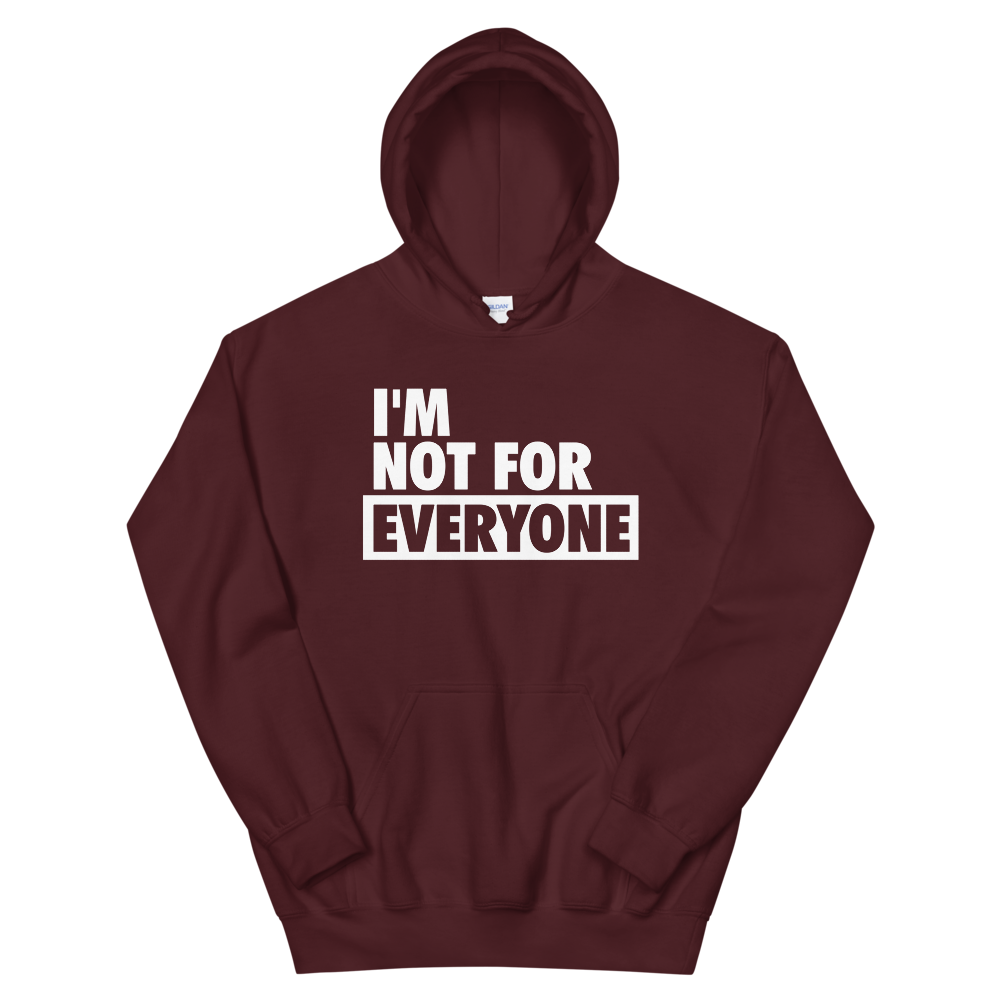 I'm Not For Everyone Hoodie