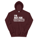 I'm Not For Everyone Hoodie