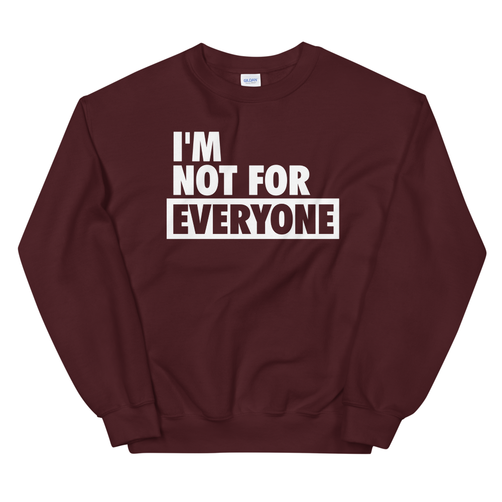 I'm Not For Everyone Sweatshirt