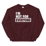 I'm Not For Everyone Sweatshirt