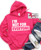 I'm Not For Everyone Hoodie