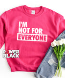 I'm Not For Everyone Sweatshirt
