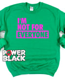 I'm Not For Everyone Sweatshirt
