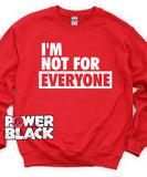 I'm Not For Everyone Sweatshirt