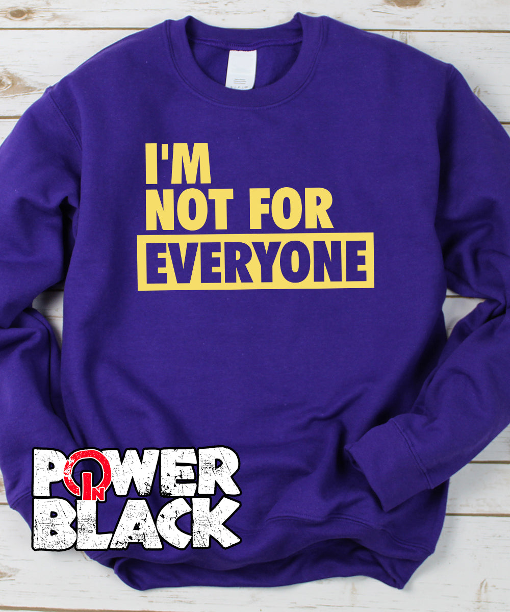 I'm Not For Everyone Sweatshirt