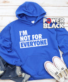 I'm Not For Everyone Hoodie