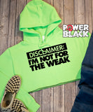 Crop Hoodie - I'm Not For The Weak