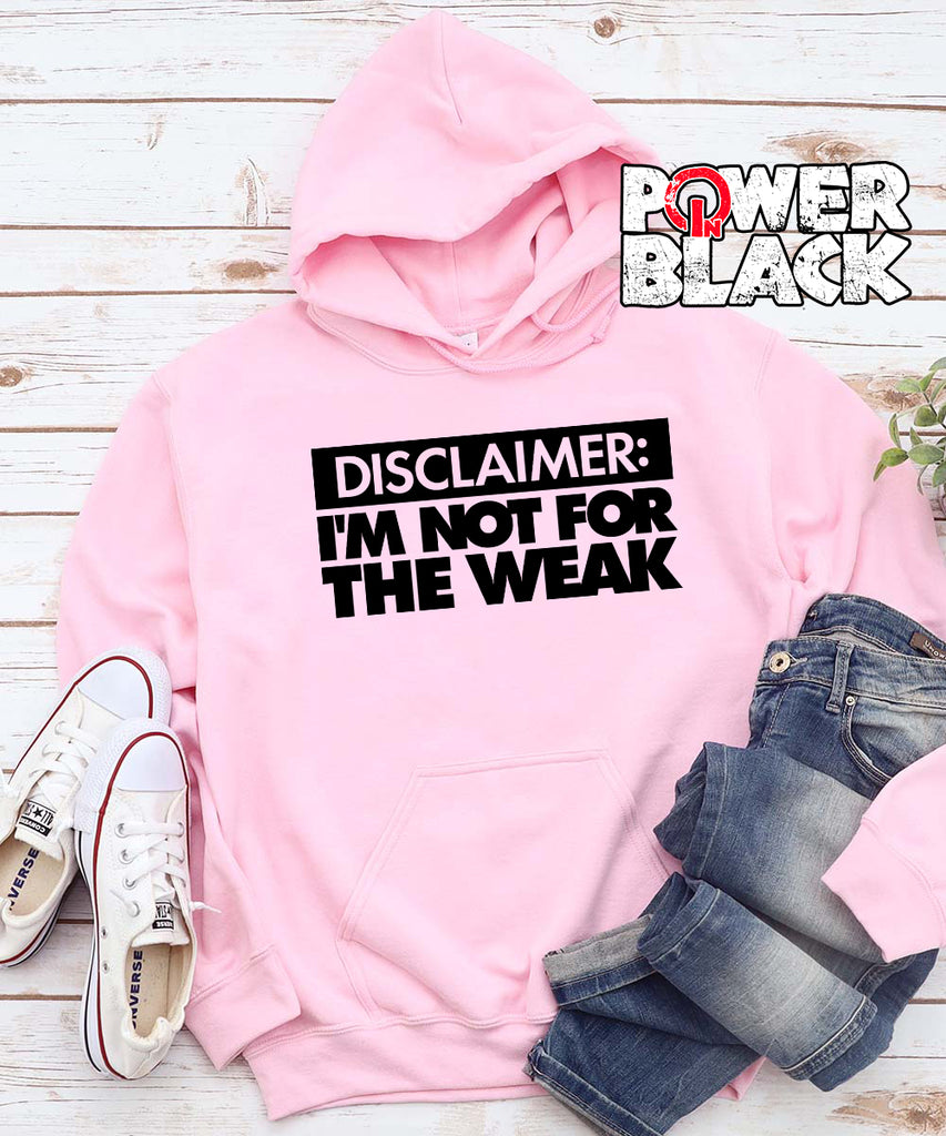 I'm Not For The Weak Hoodie
