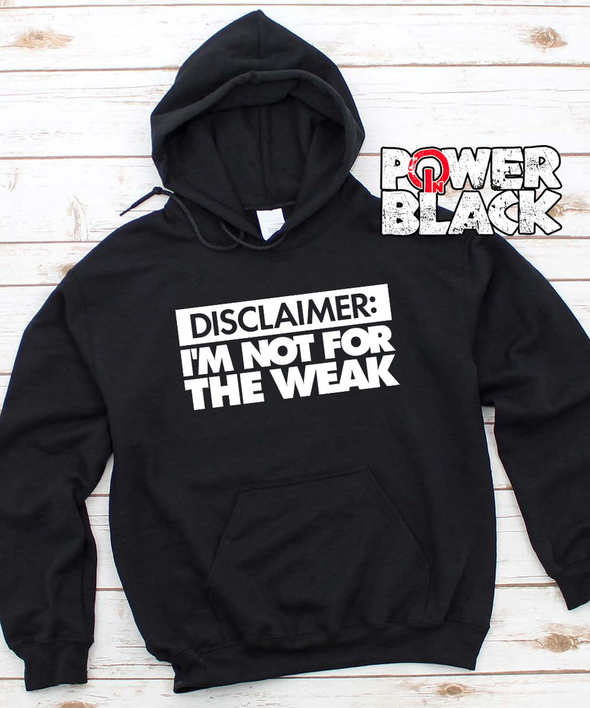 I'm Not For The Weak Hoodie