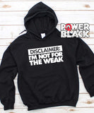 I'm Not For The Weak Hoodie