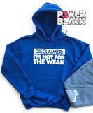 I'm Not For The Weak Hoodie