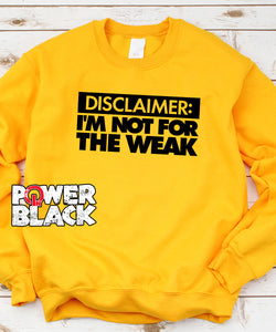 I'm Not For The Weak Sweatshirt
