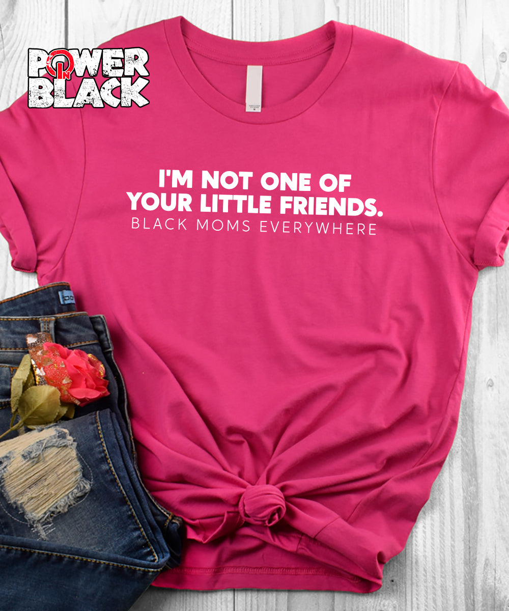 I'm Not One Of Your Little Friends