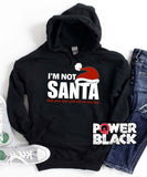 I'm Not Santa Hoodie
