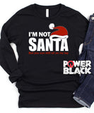 I'm Not Santa Long Sleeve
