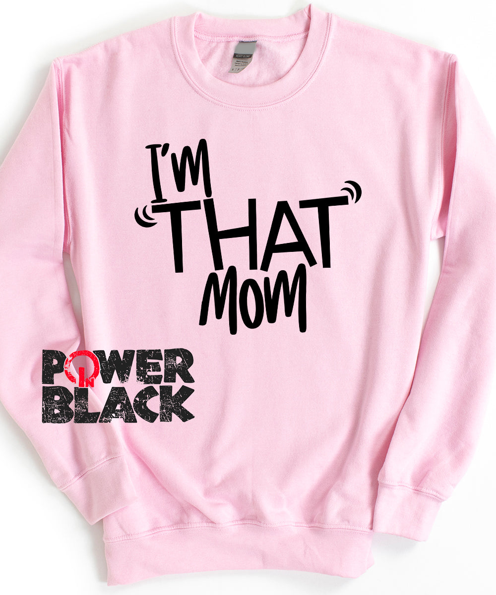 I'm That Mom Sweatshirt