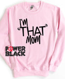 I'm That Mom Sweatshirt