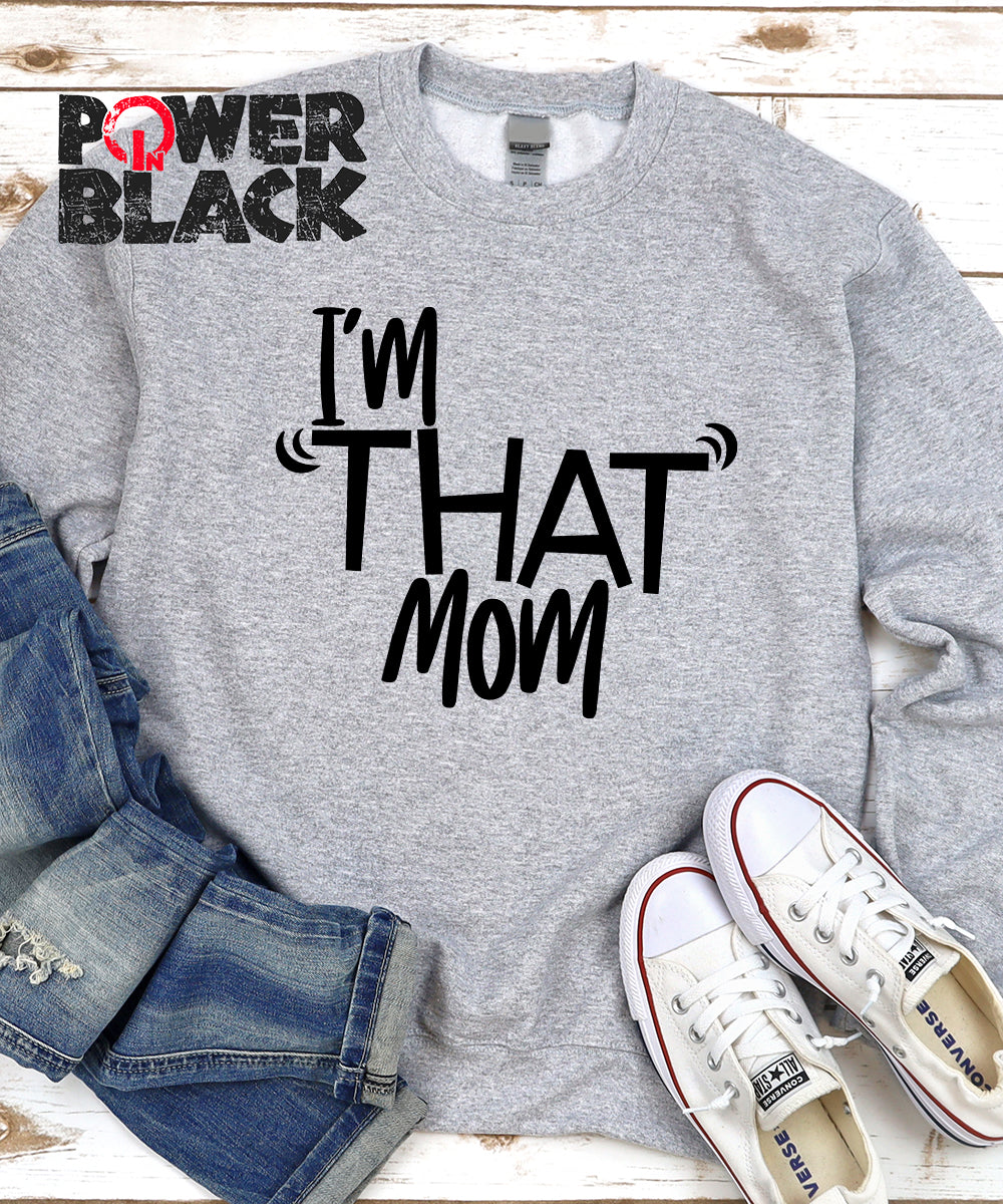 I'm That Mom Sweatshirt