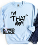 I'm That Mom Sweatshirt