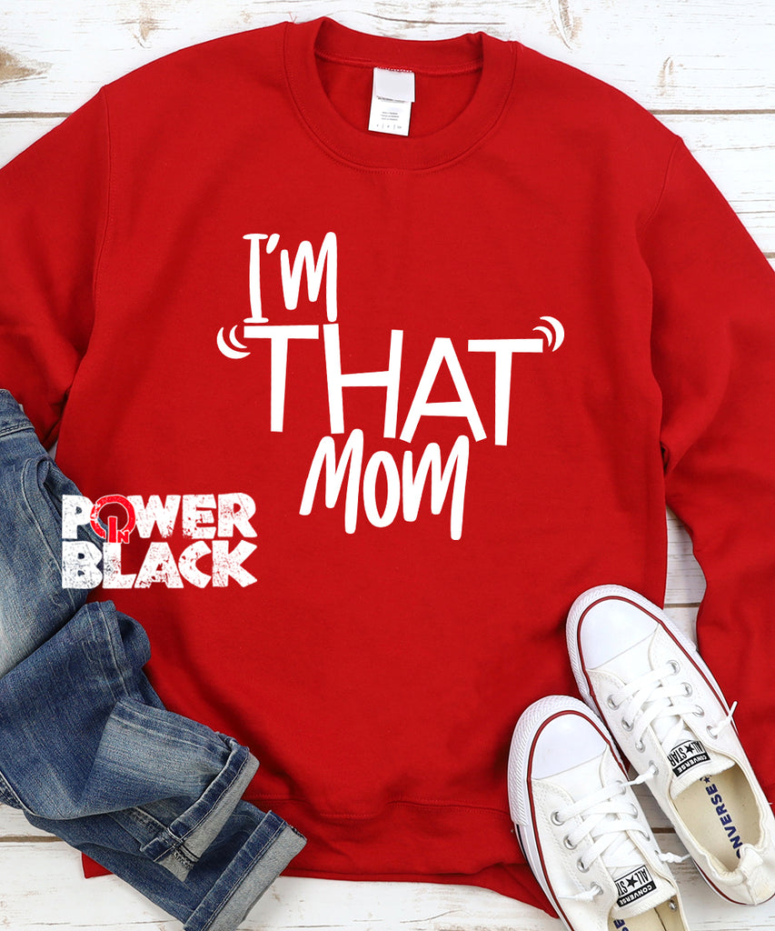 I'm That Mom Sweatshirt