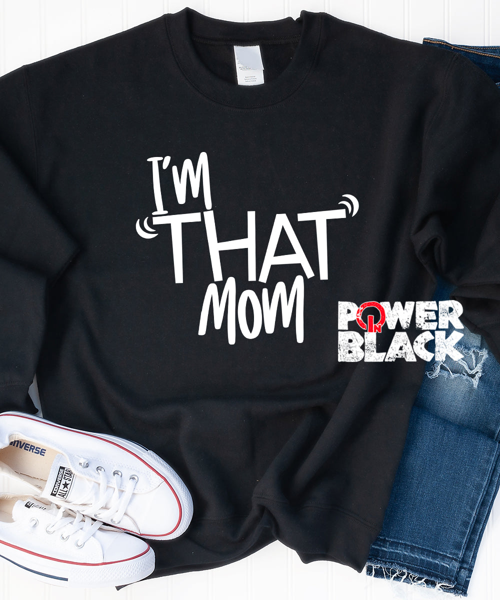 I'm That Mom Sweatshirt