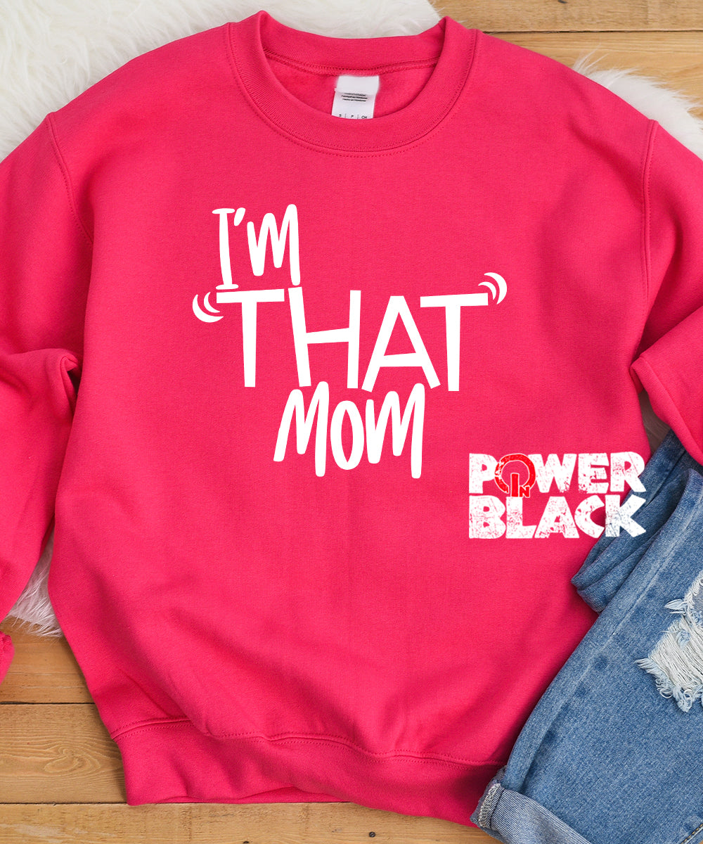 I'm That Mom Sweatshirt