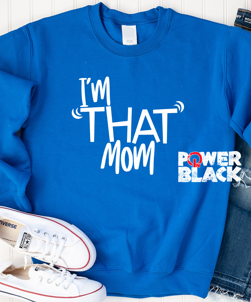 I'm That Mom Sweatshirt