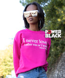 I Never Lose -Nelson Mandela Sweatshirt