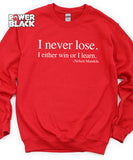 I Never Lose -Nelson Mandela Sweatshirt