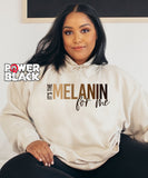 It's The Melanin For Me Hoodie